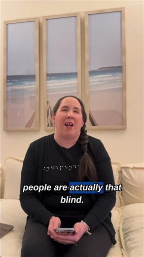 What is the biggest myth people have about being blind?