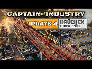 Captain of Industry - Neues UPDATE 4 & Trains Expansion DLC