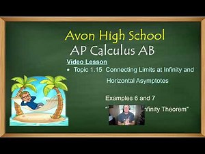 Avon High School - AP Calculus AB - Topic 1.15 - Examples 6 & 7 - The Limit at Infinity Theorem