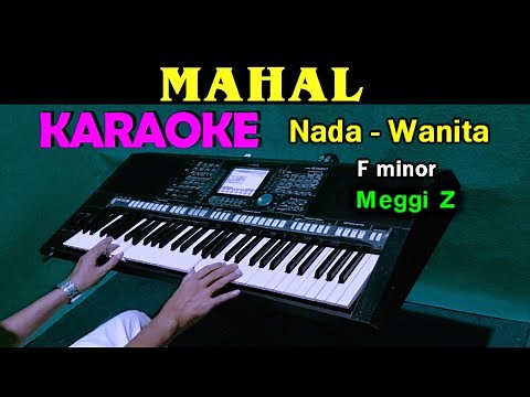 MAHAL - Meggy Z | KARAOKE Nada Wanita