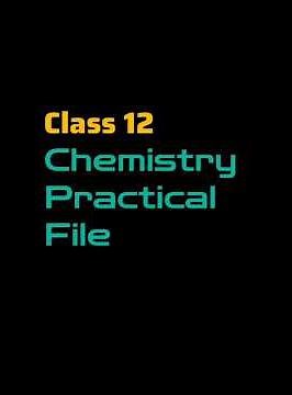 Chemistry Practical File @ Class 12