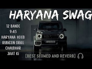 Haryana Swag🔥🥶| [ Best Slowed and Reverb Songs ] | Top Attitude Songs🔥