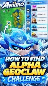 How To Unlock Alpha Geoclaw Challenge in Aniimo! | Location & Guide