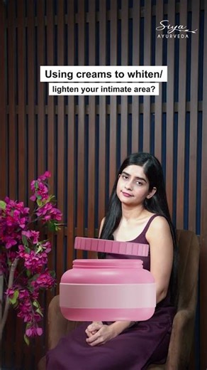 Private Parts को Fair करने वाली Whitening Creams नुकसानदायक हैं? | Siya Ayurveda | Dr Megha |