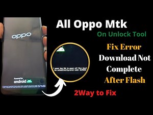 Fix Error Download Not Complete On All Oppo Mtk After Downgrade | 2 Ways to Fix | Oppo A54,A15,f7,f9