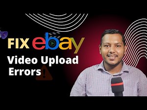 Error Free eBay Video Upload Guideline - Things to Do to Solve Video Upload Errors on eBay 2022