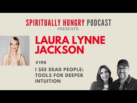 I See Dead People: Tools for Deeper Intuition with Laura Lynne Jackson | Spiritually Hungry Ep. 198
