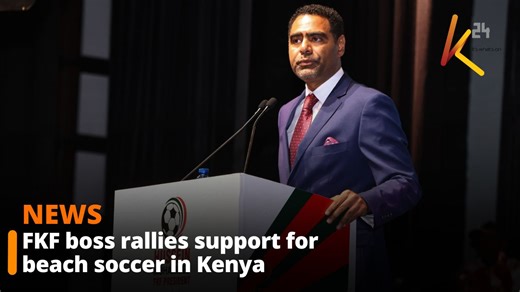 FKF boss rallies support for beach soccer in Kenya ahead of Kwale finals | K24 TV