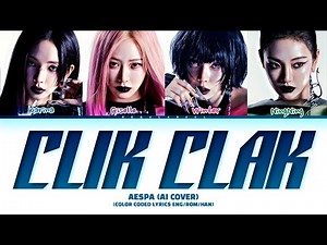 [AI COVER] AESPA 'Clik Clak' lyrics (by BABYMONSTER) (Color coded lyrics Eng)