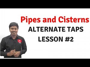 Pipes and Cisterns || Lesson-2 || Alternate Taps