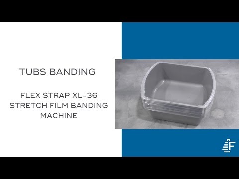 Efficient Tubs Banding with the Flex Strap XL-36 | Sustainable Stretch Film Packaging Solution