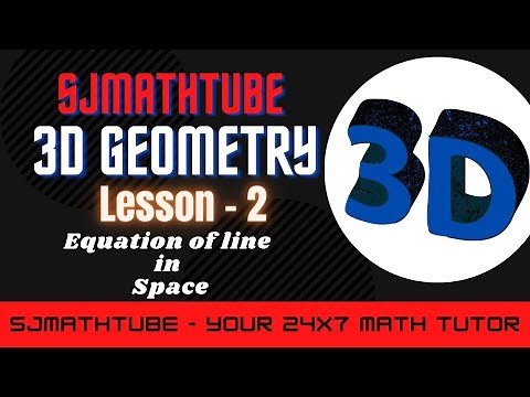 3D Geometry - LESSON 2 - Equation Of Line in Space (Symmetric, Parametric And Vector Form)