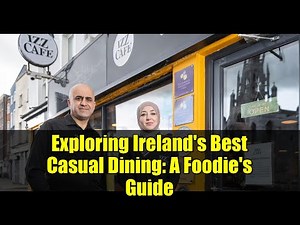 Exploring Ireland's Best Casual Dining: A Foodie's Guide