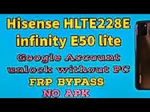 Hisense E50 Lite FRP Bypass Andriod 11 | Hisense HLTE228E Remove Google Account Without PC