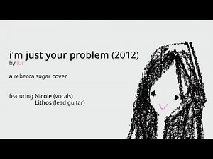 "i'm just your problem (2012)" - Adventure Time cover, feat. Nicole and Lithos | lur