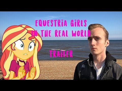 Equestria Girls In The Real World Trailer