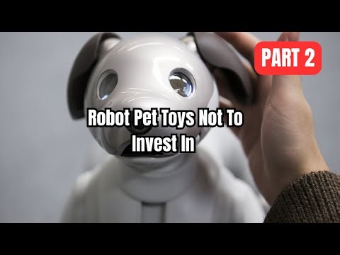 Robot Pet Toys Not To Invest In (Before You Waste Your Money). | Part 2