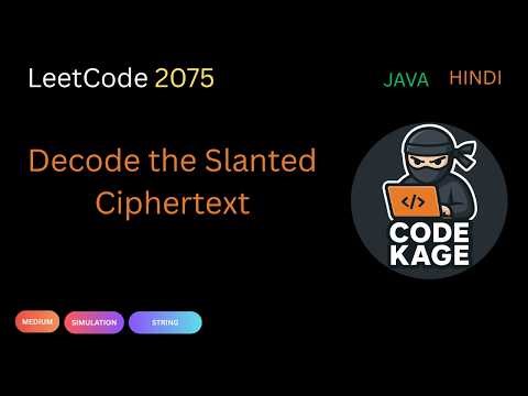 LeetCode 2075 | Decode the Slanted Ciphertext | Java | Hindi