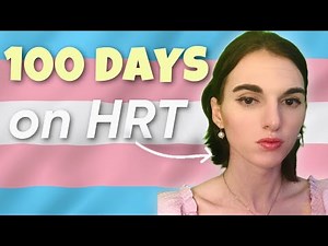 First 100 Days On HRT! (MtF Transition Update)