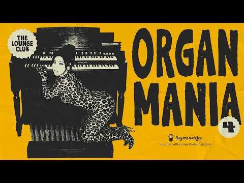 ORGAN MANIA 4 - Hammond Organ Grooves & Vintage Jazz - The Lounge Club