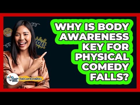 Why Is Body Awareness Key For Physical Comedy Falls? - The Comedy Reel