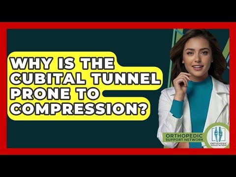 Why Is The Cubital Tunnel Prone To Compression? - Orthopedic Support Network