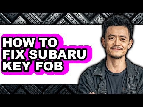 How to Fix Subaru Key Fob - Easy Guide