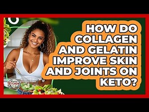 How Do Collagen And Gelatin Improve Skin And Joints On Keto? - Keto Kitchen HQ