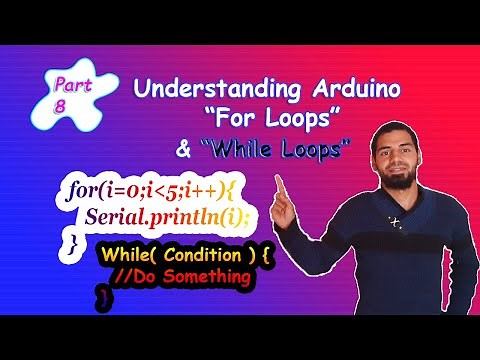 Arduino Tutorial 8- Understanding Arduino For & While Loops