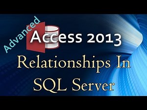 8. (Advanced Programming In Access 2013) Creating Relationships In SQL Server