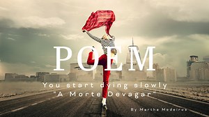 'You Start Dying Slowly' Poem by Martha Medeiros - 7 Minutes Online