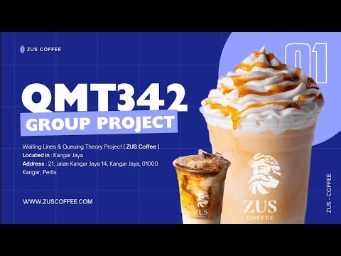 QMT342 - Waiting Lines & Queuing Theory Project [ZUS Coffee]