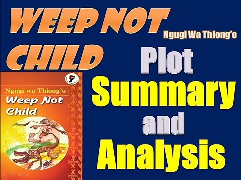 Weep Not Child by Ngugi Wa Thiong'o - Plot Summary and Analysis