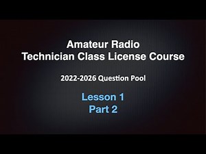 Amateur Radio Technician License Course 2022-2026 Lesson 1 Part 2