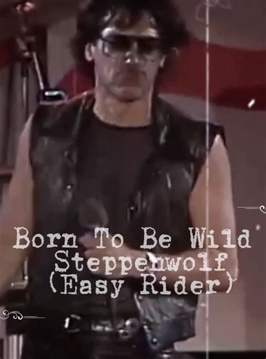 #Easy Rider #Born To Be Wild • #Steppenwolf