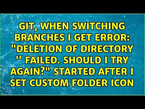 "Deletion of directory '＜dirname＞' failed. Should I try again?" Started after I set custom...