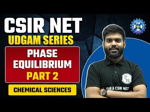 Phase Equilibrium Part 2 : CSIR NET Chemical Science