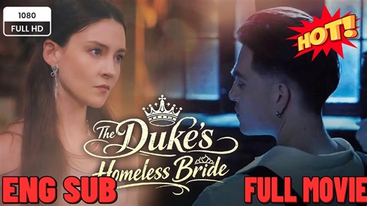 [Hot 2026🔥] The Duke's Homeless Bride English Sub Full Movie - Engsub 2026