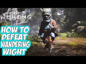 Black Myth: Wukong - How to Defeat WANDERING WIGHT Easy