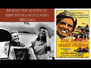 Behind The Scenes Of Kirk Douglas's Classic Western - THE INDIAN FIGHTER 1955