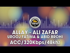 Allay - Ali Zafar, Urooj Fatima & Abid Brohi