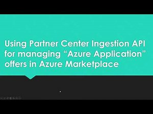 Using Partner Center Ingestion API for managing "Azure Application" offers in Azure Marketplace