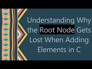 Understanding Why the Root Node Gets Lost When Adding Elements in C