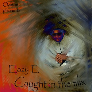 Eazy-E - Caught In The Mix