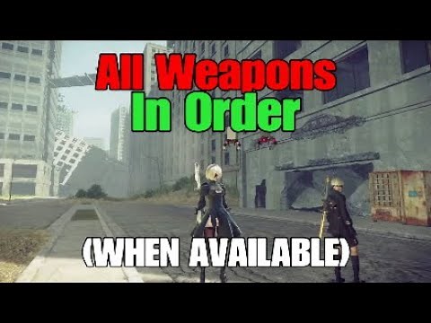 All Weapons In Order - ( WHEN AVAILABLE ) Nier Automata