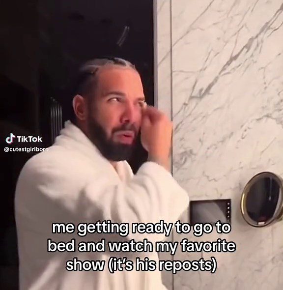 Getting Ready to Watch Drake's Reposts Before Going to Bed