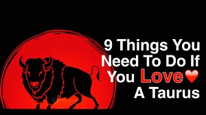 9 Things You Need To Do If You Love A Taurus