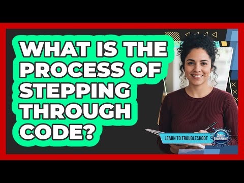 What Is the Process of Stepping Through Code?