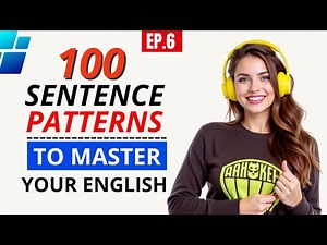 100 ENGLISH SENTENCE PATTERNS You Need To Know | Speak English Naturally & Fluently | Episode 6