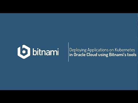Deploying Applications on Kubernetes in the Oracle Cloud with Bitnami
